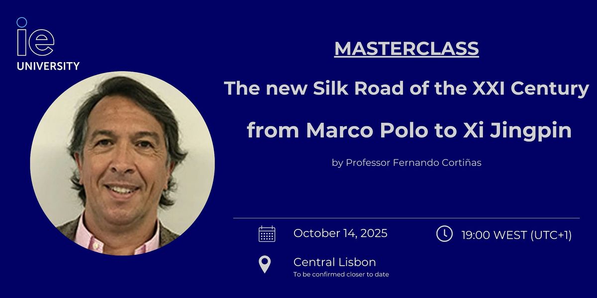 The new Silk Road: from Marco Polo to Xi Jingpin | Masterclass in LISBON