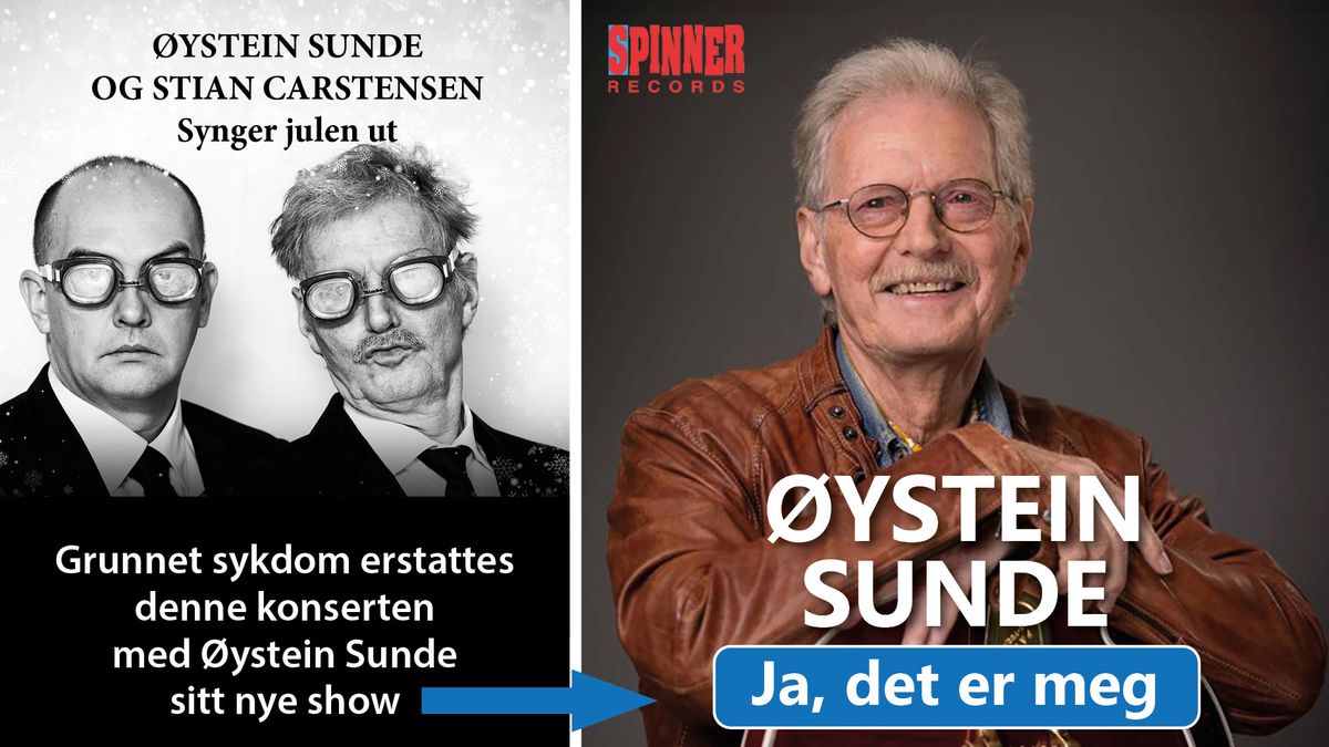 \u00d8ystein Sunde \u00abJa det er meg\u00bb \u2013 erstatter tidligere oppsatt konsert