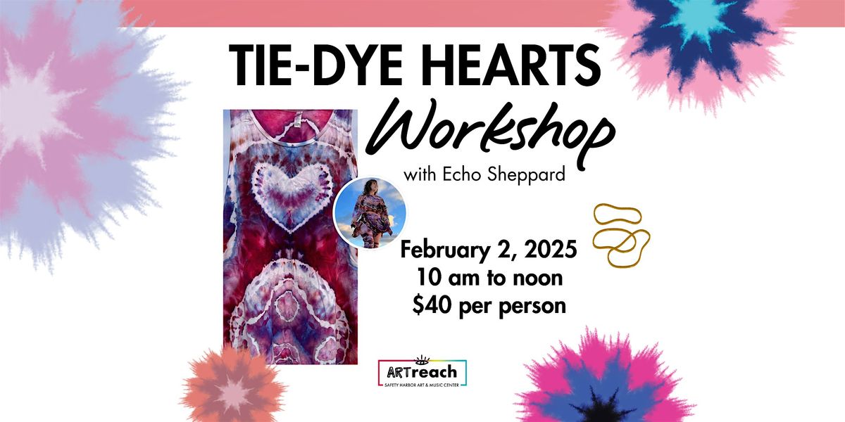 Tie Dye Hearts Workshop w\/Echo Sheppard