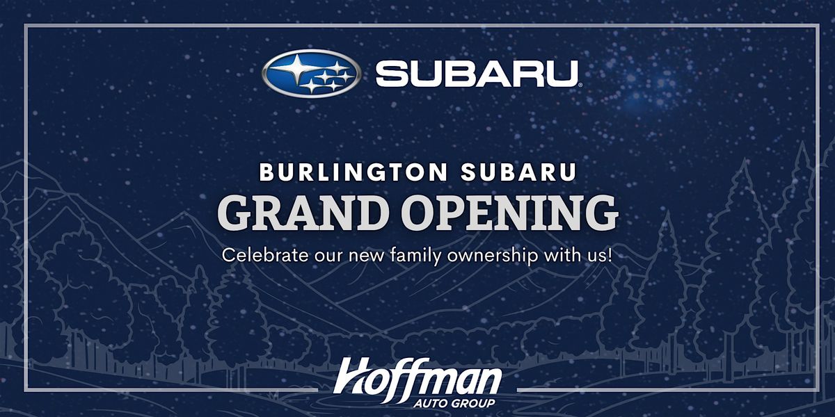 Burlington Subaru Grand Opening Celebration \u2013 Under New Ownership!