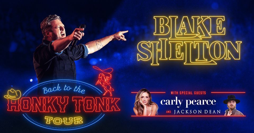 BLAKE SHELTON, CARLY PEARCE & JACKSON DEAN: Back To The Honky Tonk Tour ...