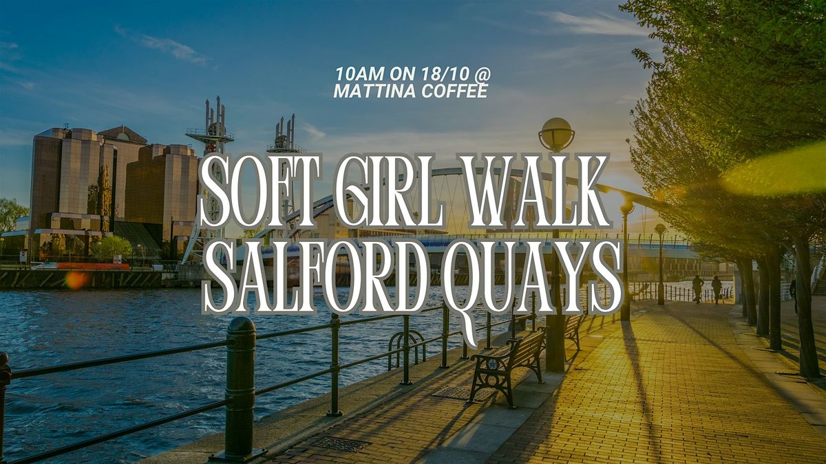 Soft Girl Walk in Salford Quays