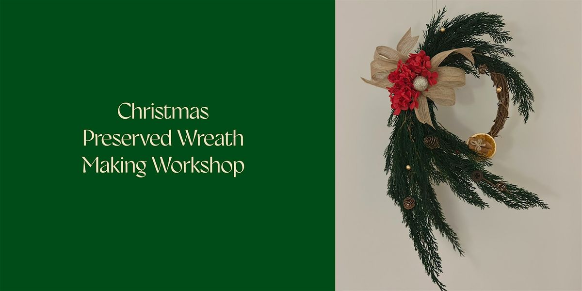 Christmas Preserved Wreath Making