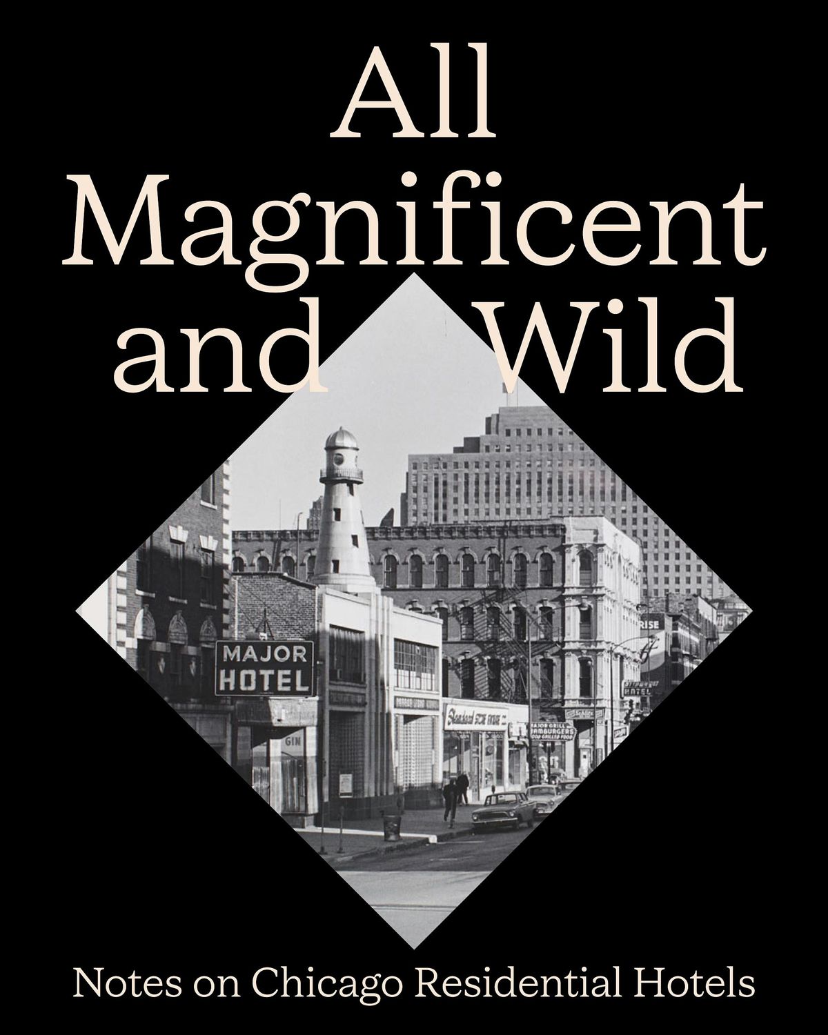 All Magnificent and Wild: Notes on Chicago Residential Hotels