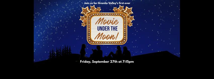 Granite Valley's Movie Under the Moon!