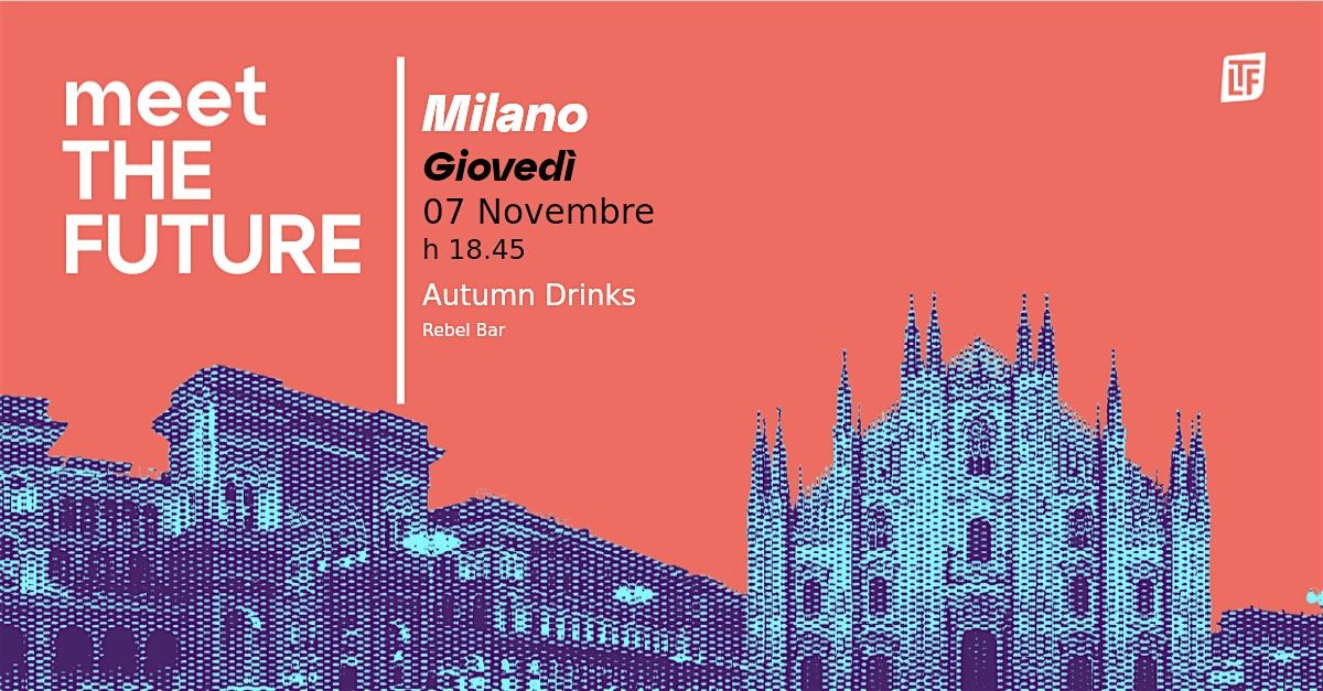 LTF: Meet The Future, Milano Aperitivo