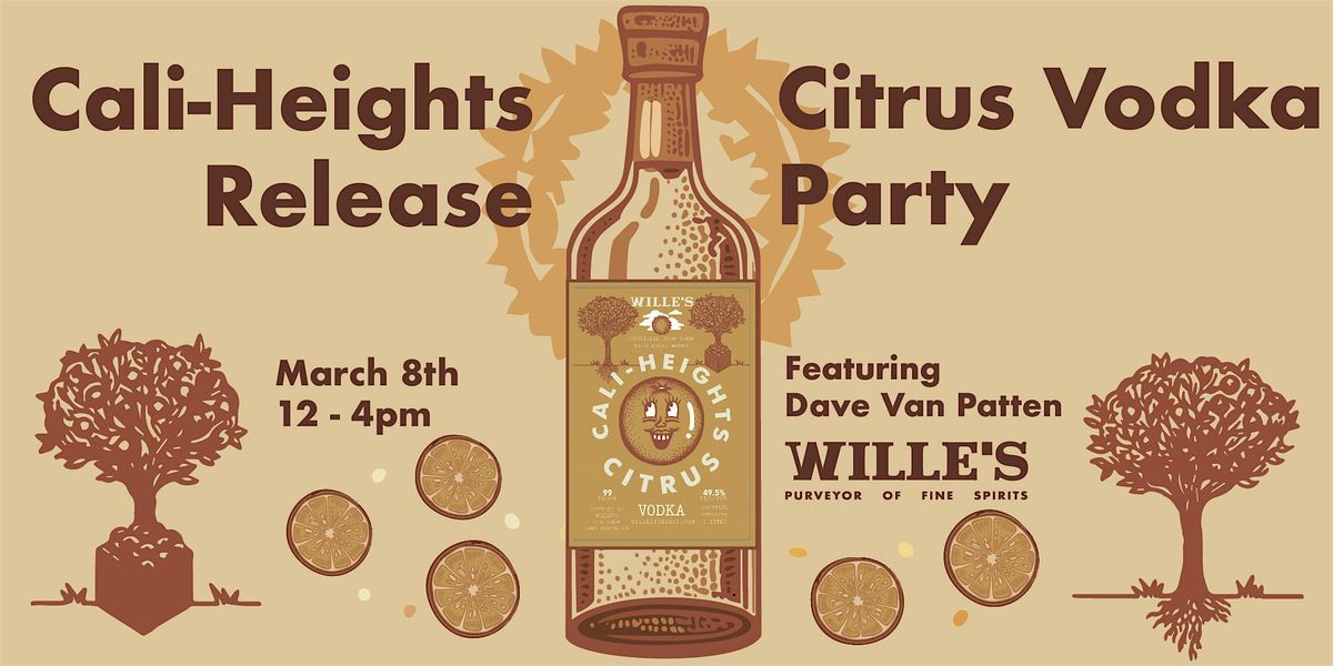 Cali-Heights Citrus Vodka Release Party - Featuring Dave Van Patten