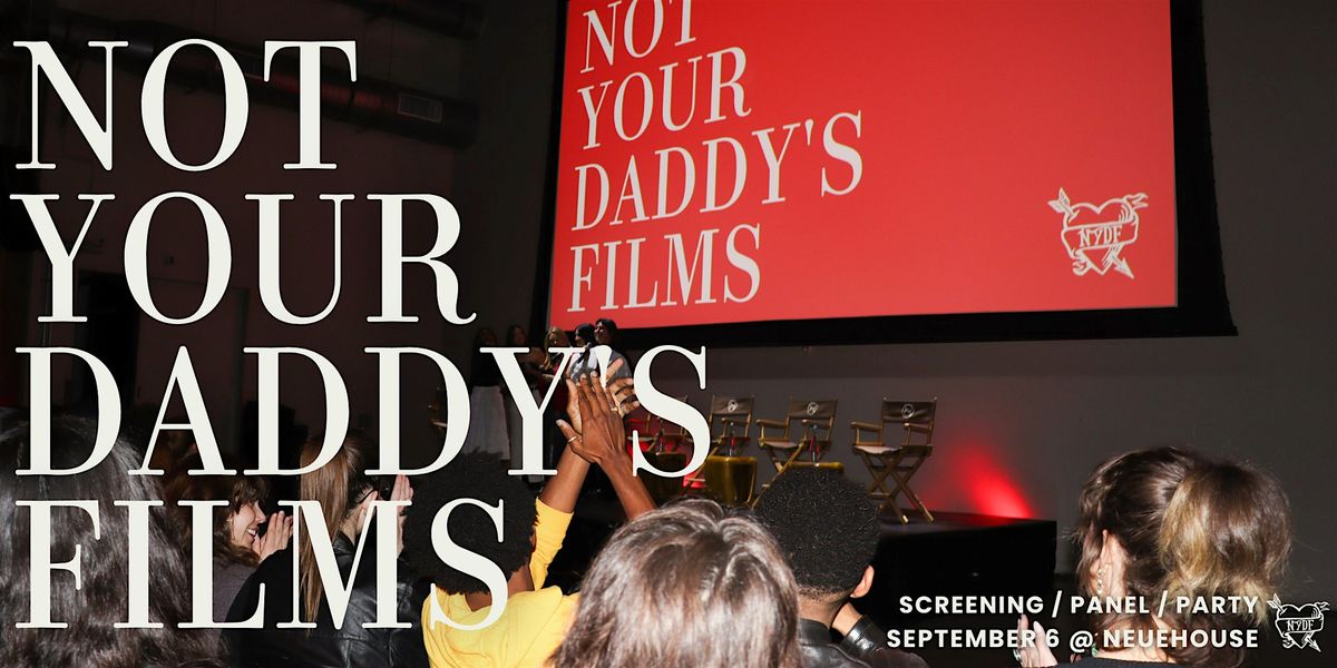 Not Your Daddy's Films: September Screening & Party!