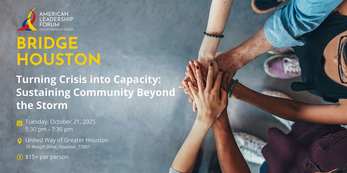 BRIDGE HOUSTON Crisis into Capacity: Sustaining Community Beyond the Storm