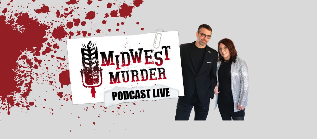 Midwest Murder LIVE - Bismarck, ND