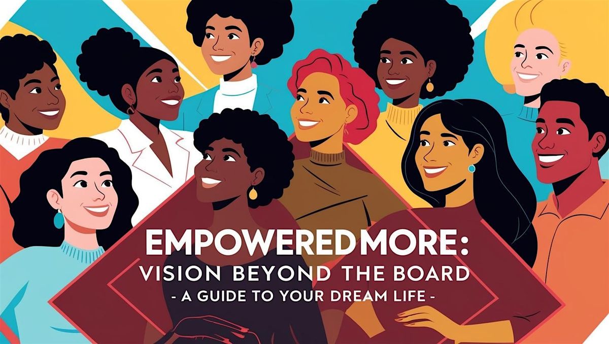 Empowered for More: Vision Beyond the Board \u2013 A Guide to Your Dream Life