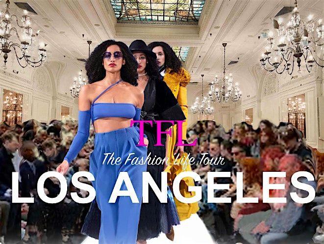 The Fashion Life Tour -  LAFW