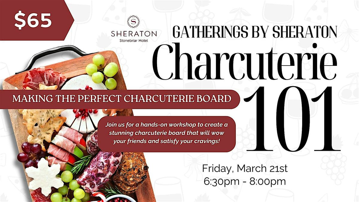 Charcuterie 101: Hands-On Workshop at Sheraton Stonebriar Hotel