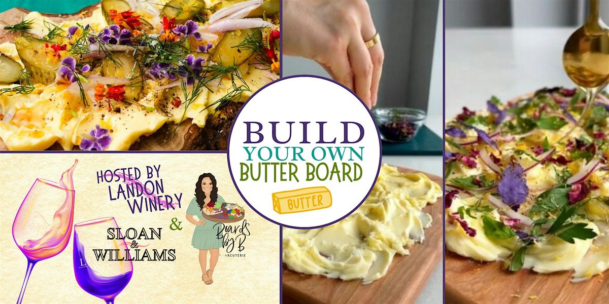 Build Your Own Butter Board at Landon Winery and Sloan & Williams Grapevine