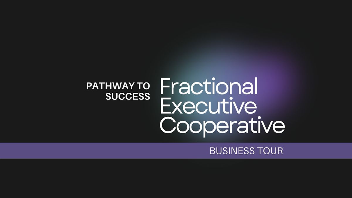 Pathway to Success: The Fractional Executive Cooperative Business Tour