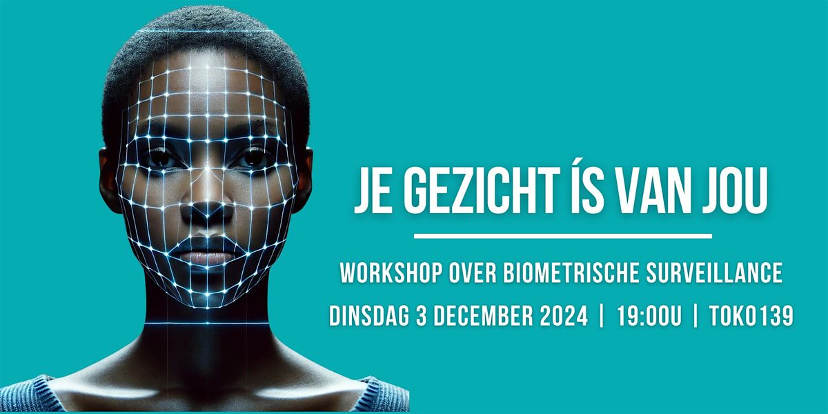 Je gezicht \u00eds van jou: een workshop over biometrische surveillance