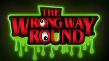 The Wrong Way Round
