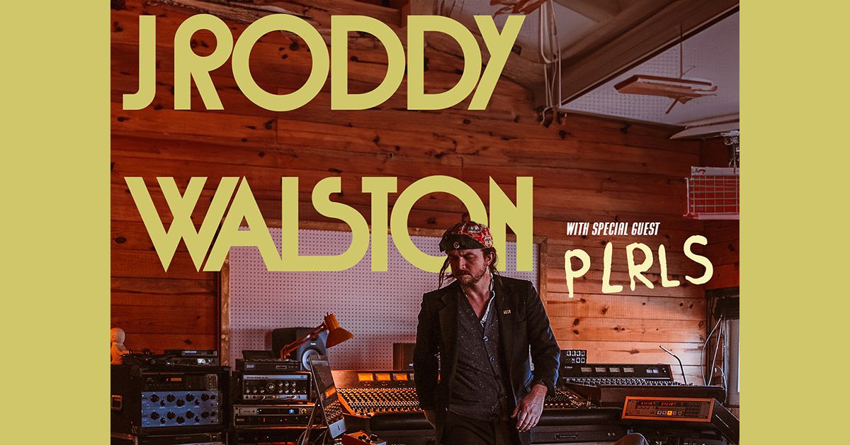 J Roddy Walston with guest PLRLS