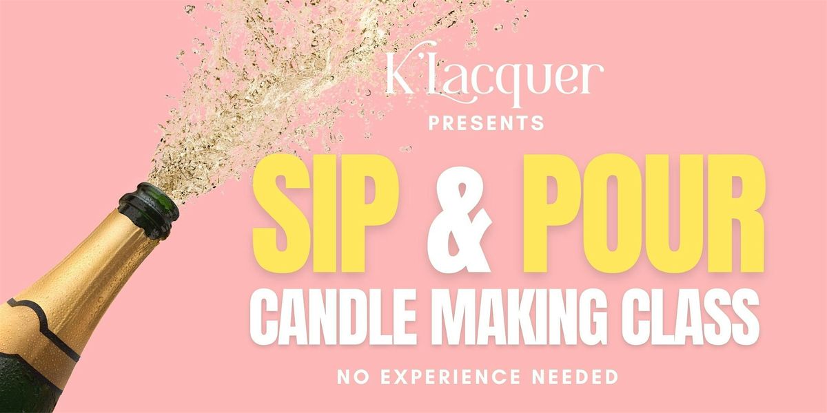 K'Lacquer Sip & Pour Candle-Making Experience