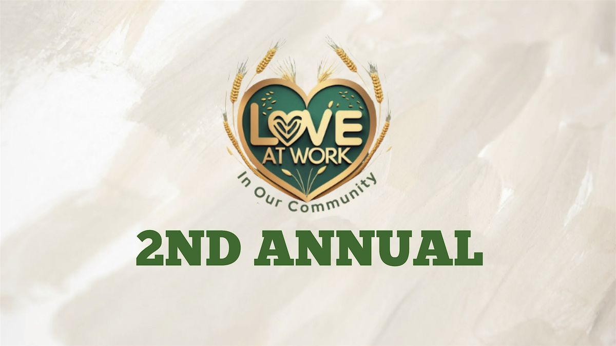 Second Annual                                 Love at Work in our Community