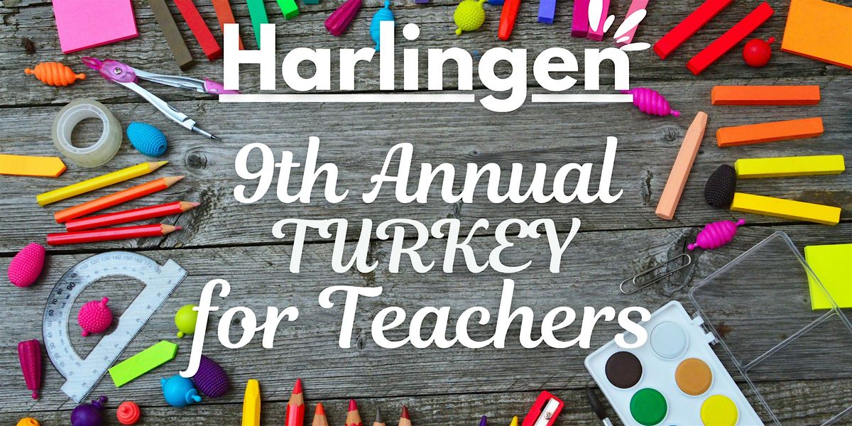 Harlingen 9th Annual Turkey For Teachers