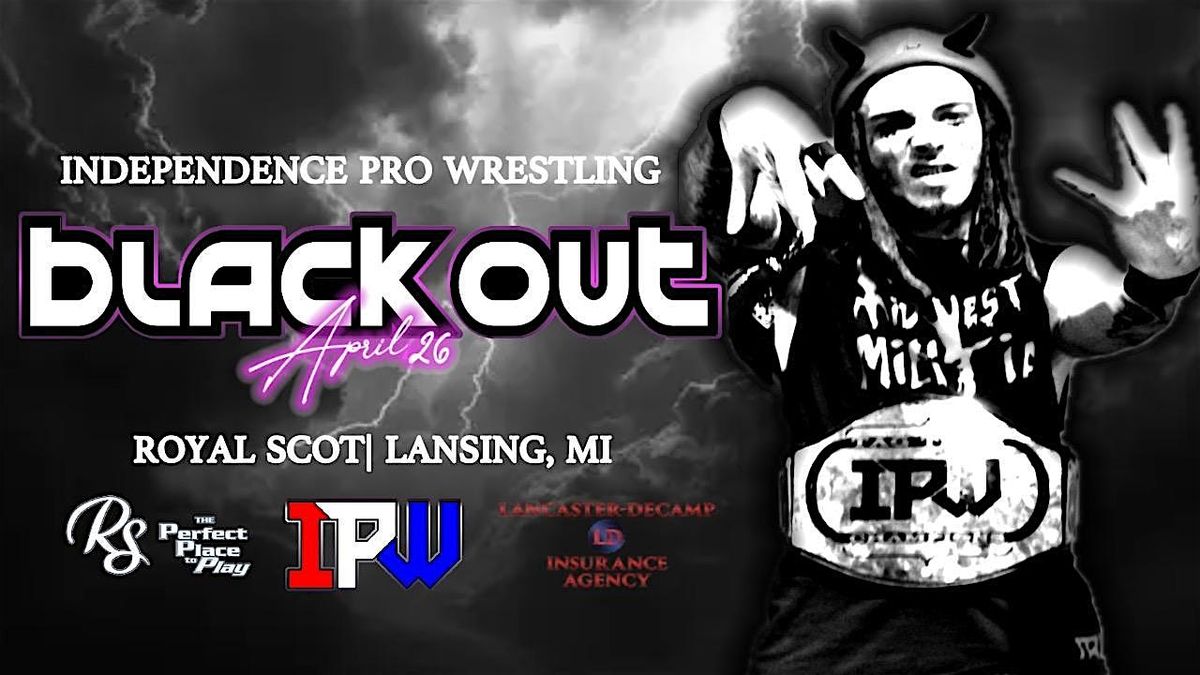 IPW presents - BLACKOUT - Live Pro Wrestling in Lansing, MI