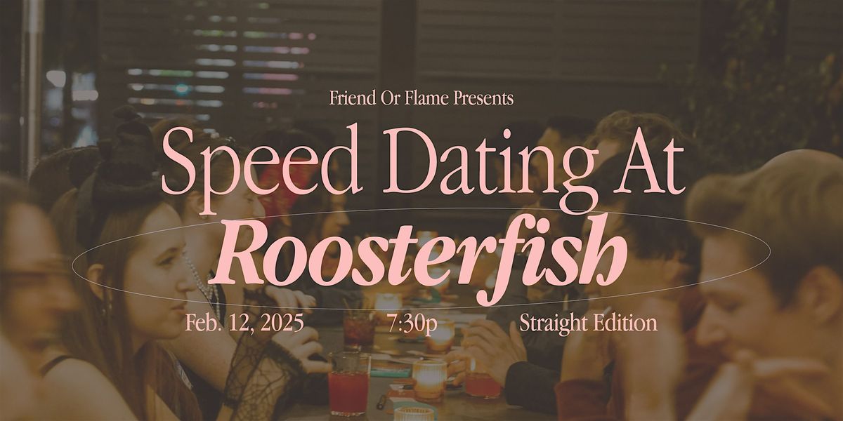 Friend or Flame Speed Dating @ Roosterfish | Straight Edition