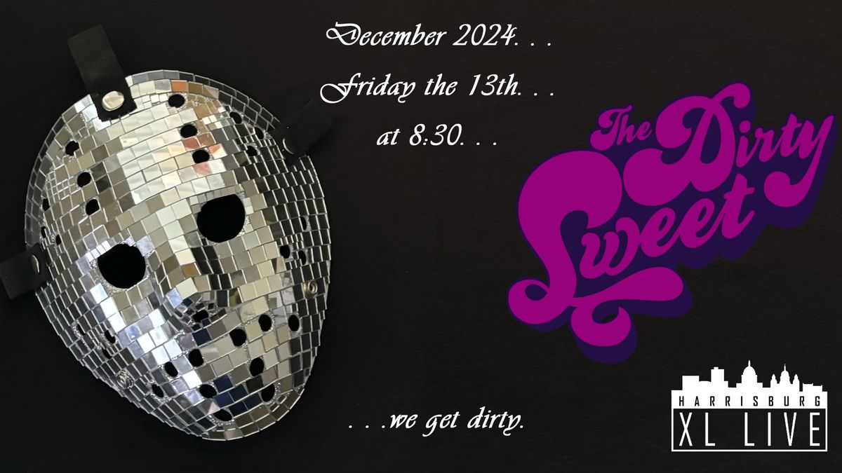 The Dirty Sweet Friday December 13