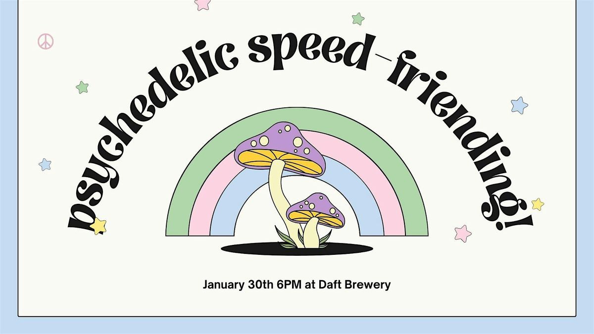 Psychedelic Speed-Friending at Daft Brewery