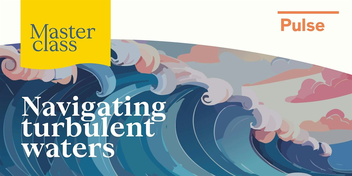 Purposeful Business Masterclass: Navigating Turbulent Waters