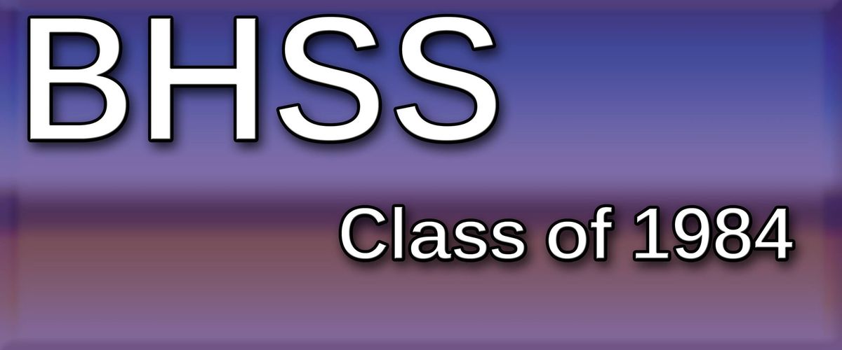BHSS Class of 1984 - 40th Reunion 