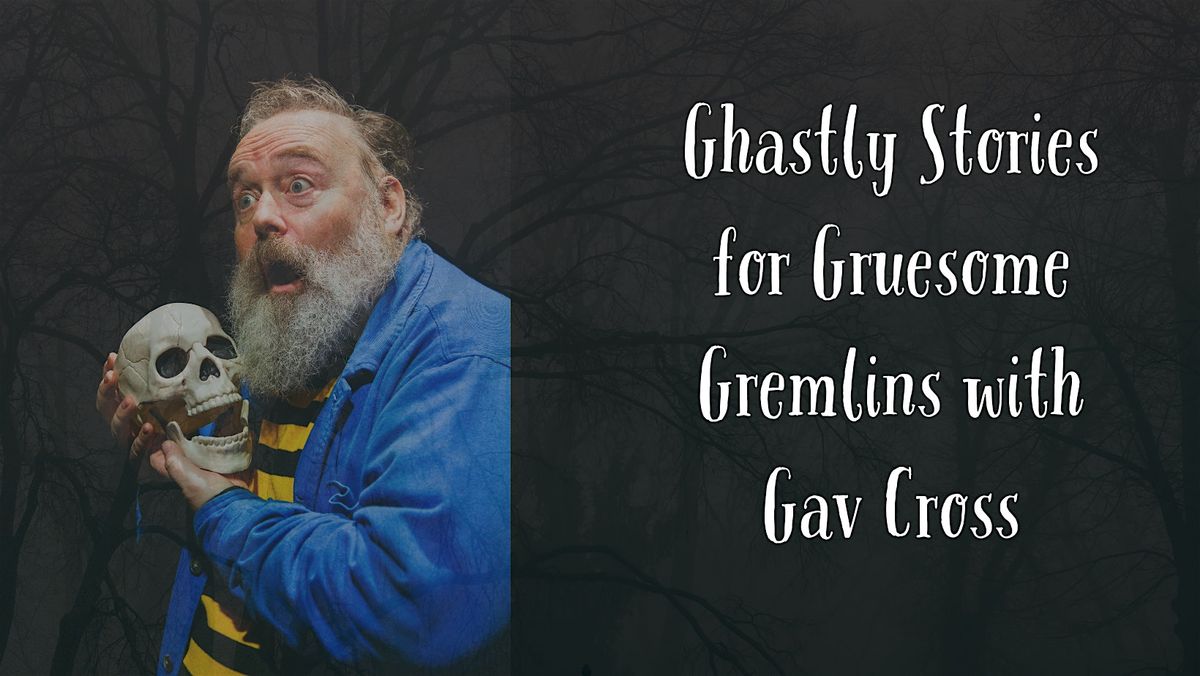 Ghastly Stories for Gruesome Gremlins