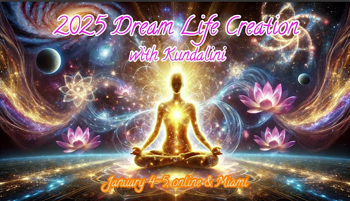 2025 Dream Life Creation with Kundalini