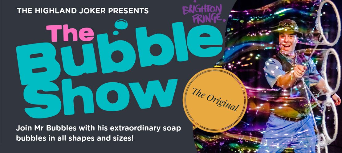 The Bubble Show - Brighton Fringe