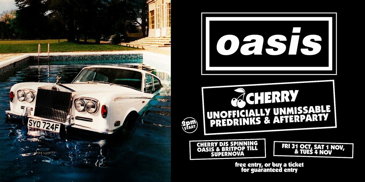 OASIS Pre & Post Drinks Party! Cherry Bar, TUES NOV 4