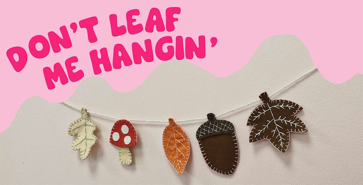 Don't leaf me hangin'