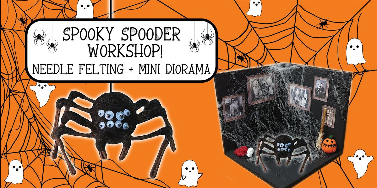 Spooky Spooder Workshop - Needle Felting and Mini Diorama