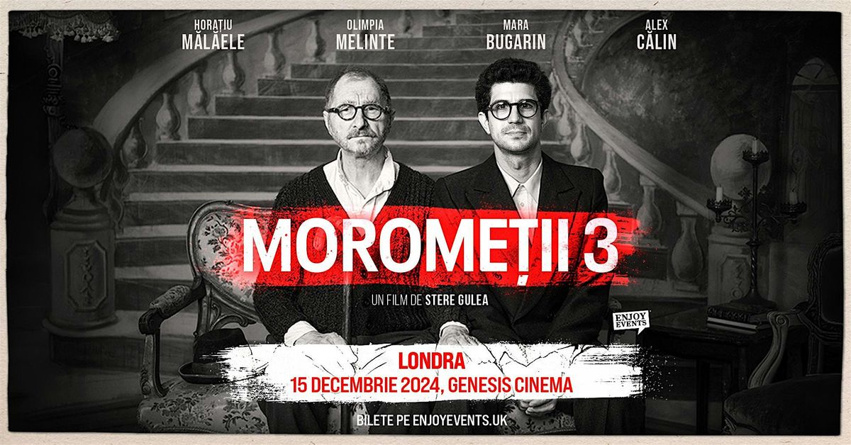 Morome\u021bii 3 | Proiec\u021bie | Londra (Genesis Cinema) | 15.12.2024