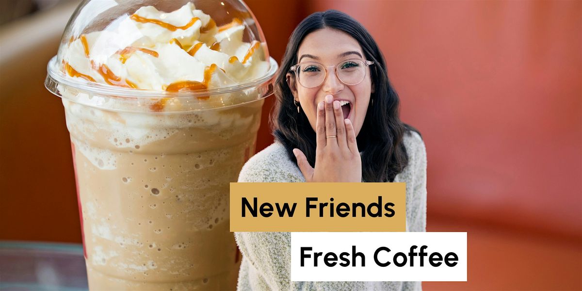 New Friends, Fresh Coffee