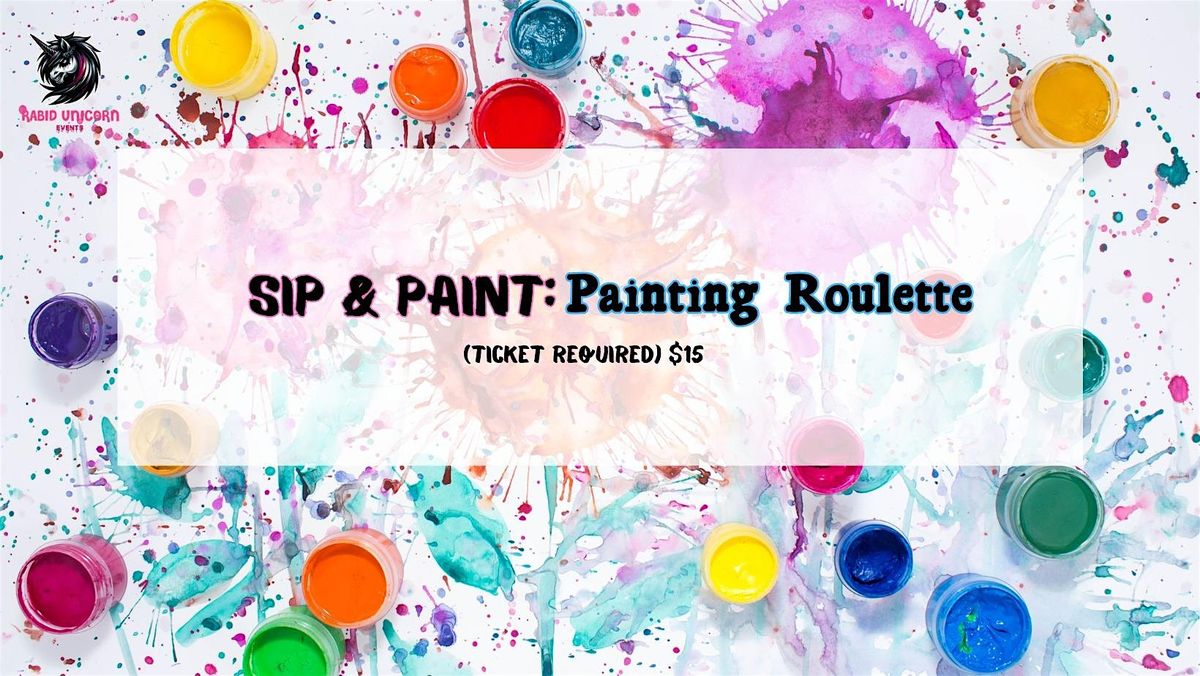 Sip & Paint : Painting Roulette - TICKET IS ON CHEDDAR UP