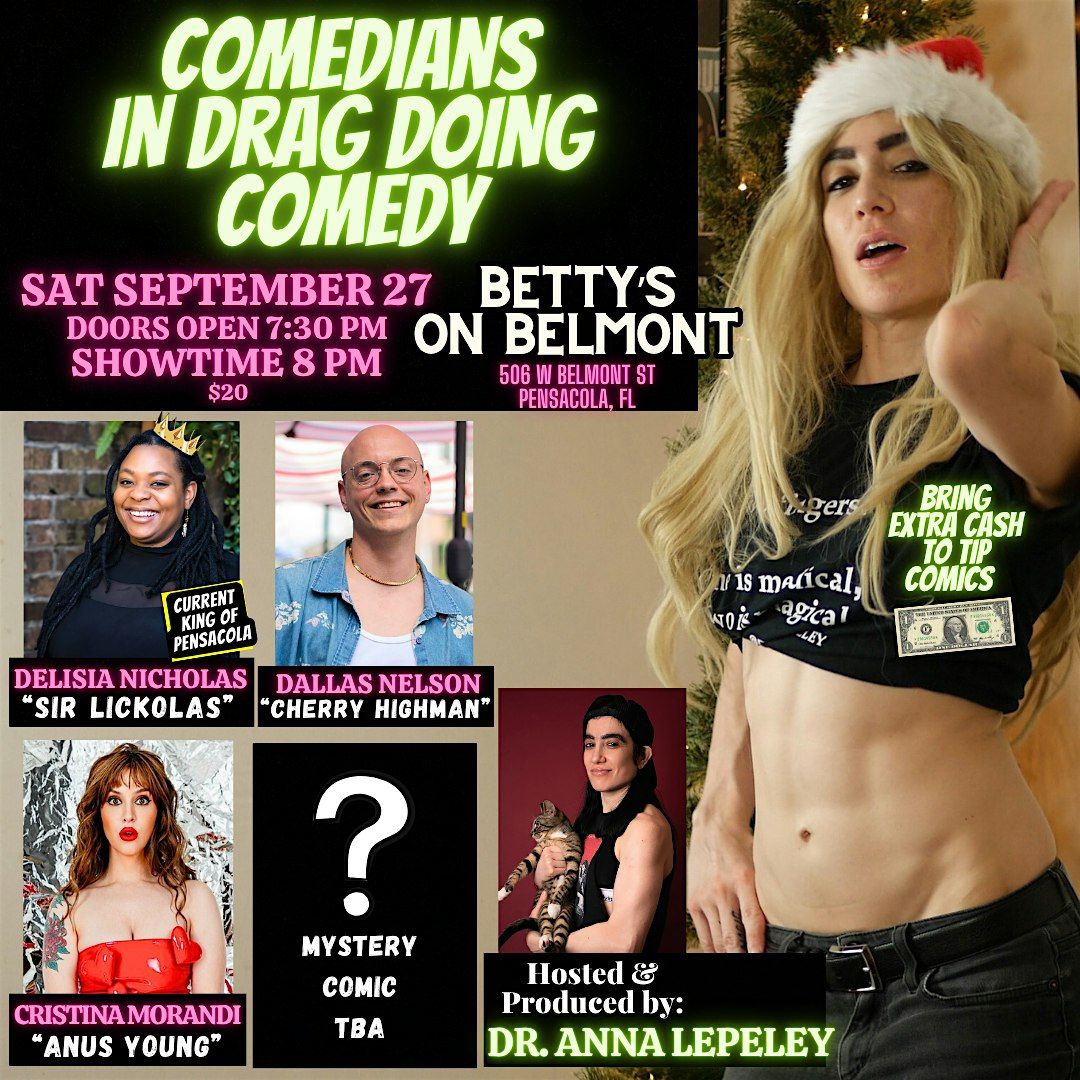 Comedians in Drag doing Comedy  at Betty's on Belmont (Pensacola, FL)