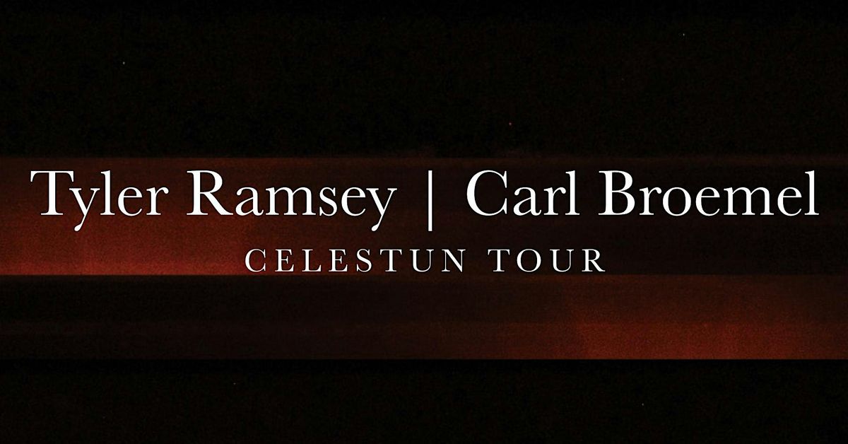 Tyler Ramsey & Carl Broemel - Celestun Tour