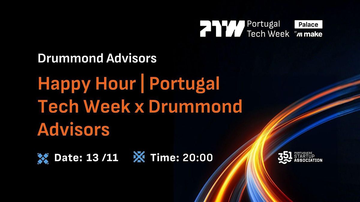 Happy Hour | Portugal Tech Week x Drummond Advisors
