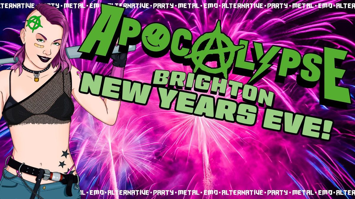 Apocalypse Brighton - NEW YEARS EVE!