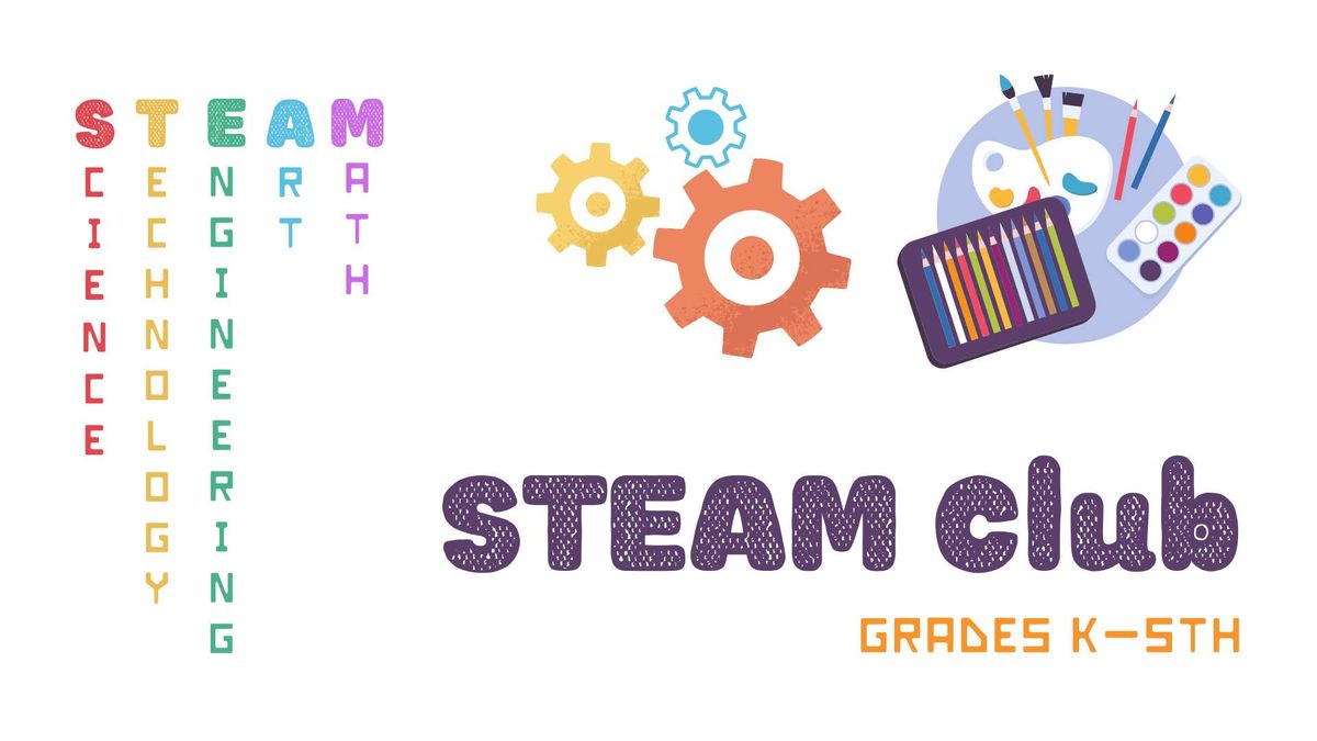 STEAM Club (Grades K-5th)