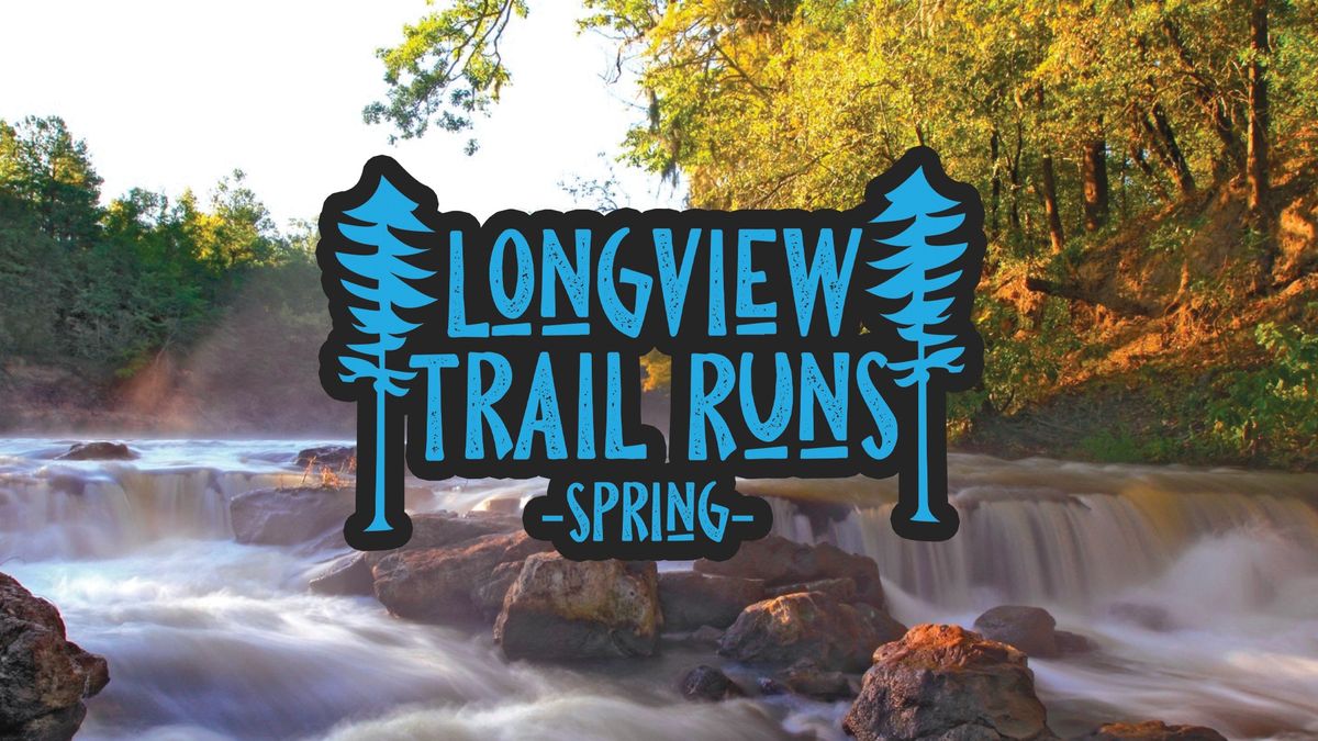 Longview Trail Runs - Spring