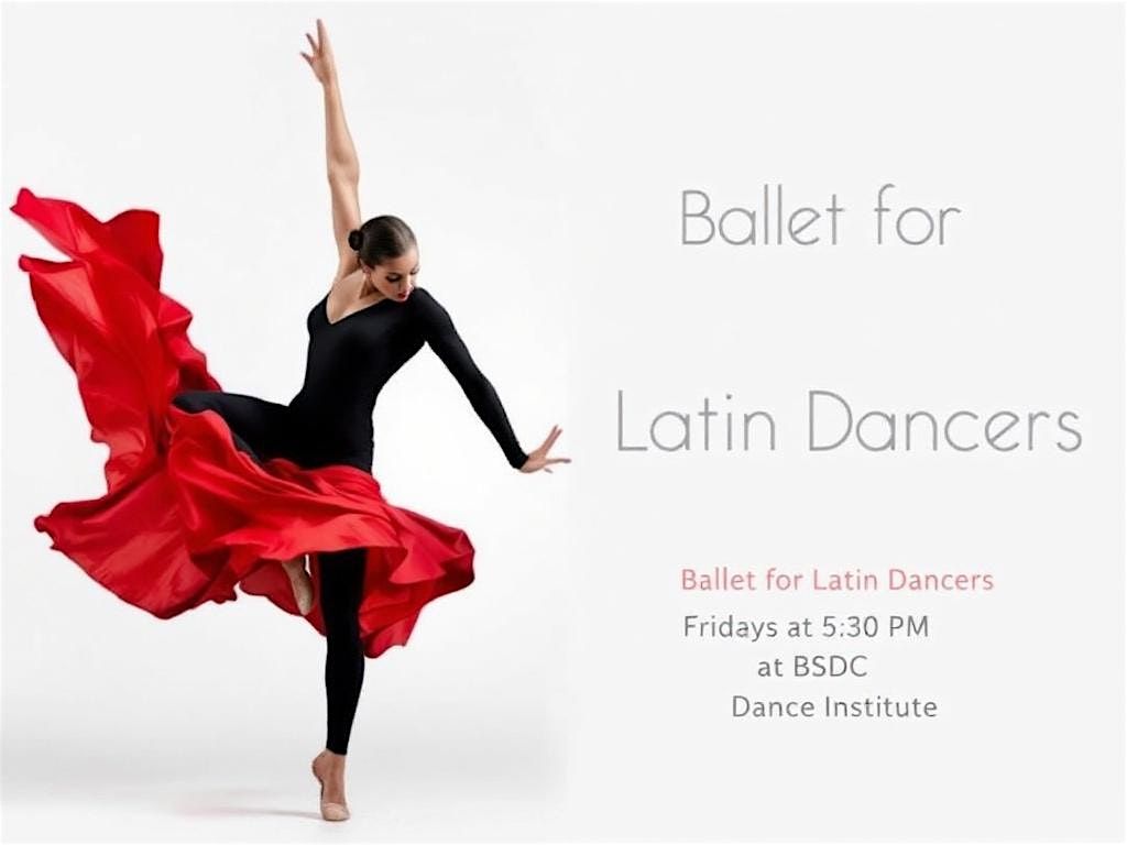 Ballet for Latin Dancers! Fridays@5:30pm