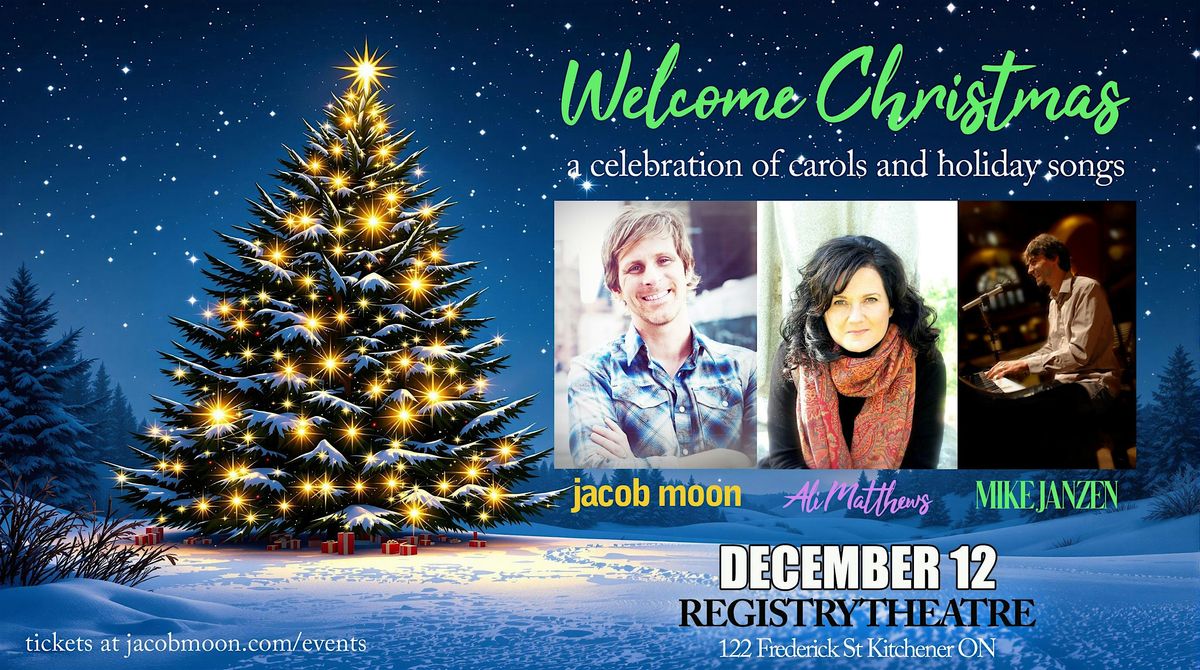 Welcome Christmas with Jacob Moon, Ali Matthews and Mike Janzen