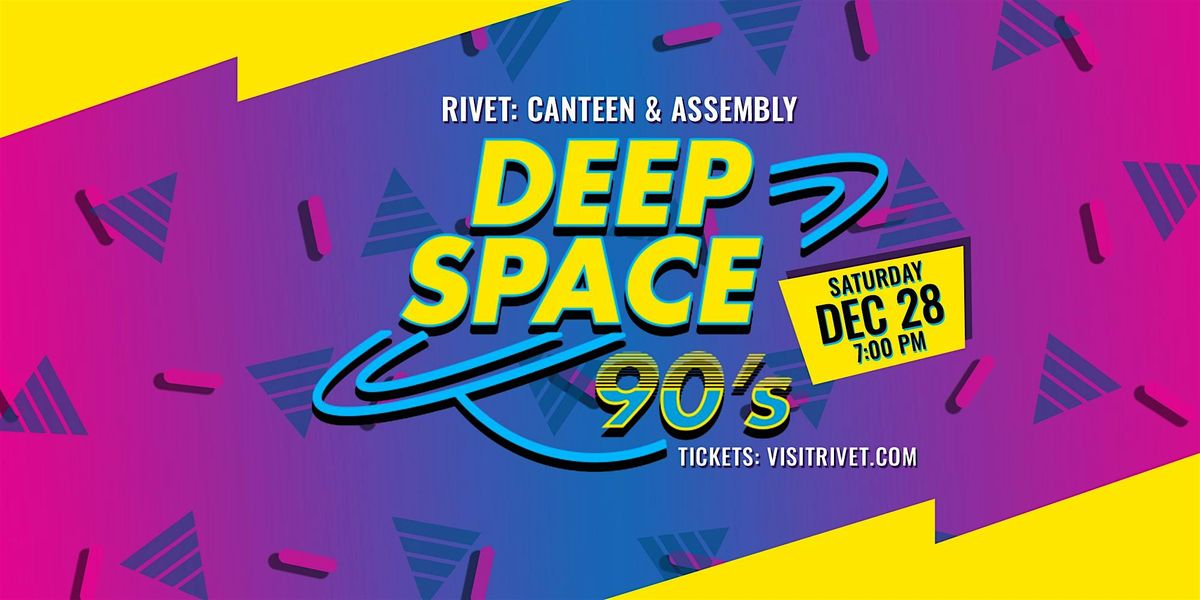 Deep Space 90s - LIVE at Rivet!