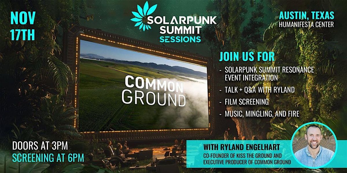 Solarpunk Summit Presents: Common Ground Screening & Integration Gathering